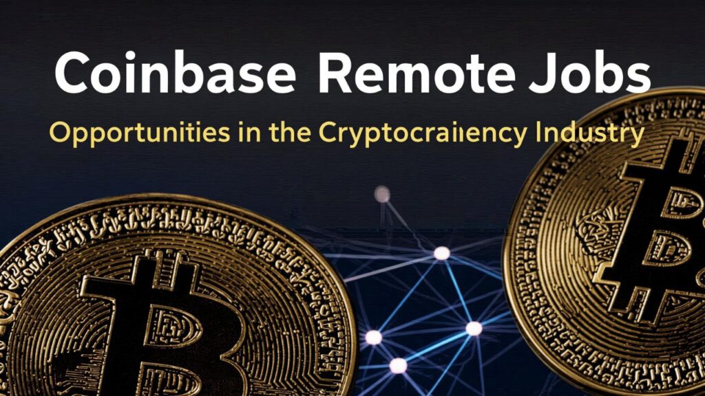 Coinbase Remote Jobs: Opportunities in the Cryptocurrency Industry